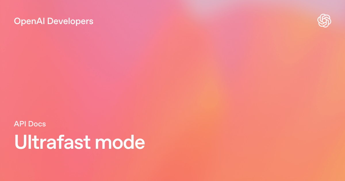 Illustration officielle du guide Ultrafast mode dans la documentation API OpenAI